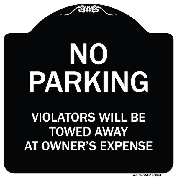 Designer Series-No Parking Violators Will Be Towed Away Owners Expense, 18" L, 18" H, BW-1818-9820